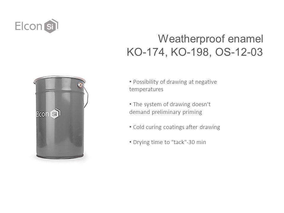Weatherproof enamel KO-174, KO-198, OS Possibility of drawing at negative temperatures The system of drawing doesn t demand preliminary priming Cold curing coatings after drawing Drying time to tack -30 min